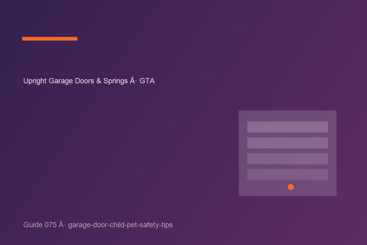 Garage door inspection illustrating garage door child pet safety tips at a GTA home.