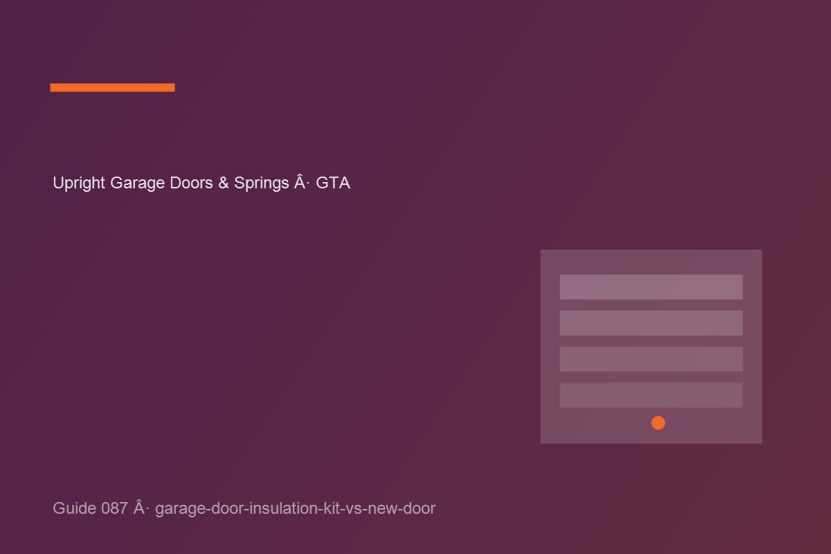 Garage door inspection illustrating garage door insulation kit vs. new door at a GTA home.