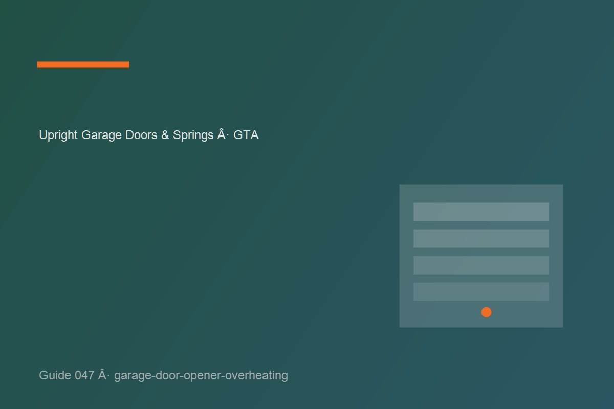Garage door inspection illustrating garage door opener overheating at a GTA home.